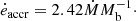 $$ \begin{aligned} \dot{e}_{\rm accr} = 2.42 \dot{M} M_{\rm b}^{-1}\cdot \end{aligned} $$