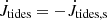 $ \dot{J}_{\mathrm{tides}} = -\dot{J}_{\mathrm{tides,s}} $