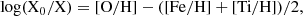 $$ \begin{aligned} \log (\mathrm{X_0}/\mathrm{X}) = [\mathrm{O}/\mathrm{H}] - ([\mathrm{Fe}/\mathrm{H}]+[\mathrm{Ti}/\mathrm{H}])/2, \end{aligned} $$