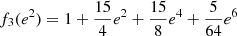 $$ \begin{aligned} f_3(e^2)&= 1 + \frac{15}{4}e^2 + \frac{15}{8}e^4 + \frac{5}{64}e^6\end{aligned} $$