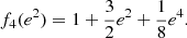 $$ \begin{aligned} f_4(e^2)&= 1 + \frac{3}{2}e^2 + \frac{1}{8}e^4. \end{aligned} $$