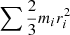 $ \sum \frac{2}{3}m_ir_i^2 $