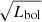 $ \sqrt{{L}_{\mathrm{bol}}} $