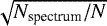 $\sqrt{N_{\textrm{spectrum}}/N}$