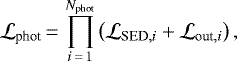 \begin{equation*} \mathcal{L}_{\textrm{phot}} \,{=}\, \prod_{i\,{=}\,1}^{N_{\textrm{phot}}}\left(\mathcal{L}_{\textrm{SED},i} &#x002B; \mathcal{L}_{\textrm{out},i}\right), \end{equation*}