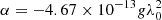 $ \alpha=-4.67\times10^{-13}g\lambda_{0}^2 $