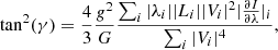 $$ \begin{aligned} \tan ^2(\gamma )=\frac{4}{3}\frac{g^2}{G}\frac{\sum _i |\lambda _i| |L_i| |V_i|^2 |\frac{\partial I}{\partial \lambda }|_i}{\sum _i |V_i|^4}, \end{aligned} $$