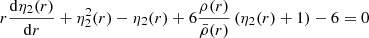 $$ \begin{aligned} r \frac{\mathrm{d}\eta _2(r)}{\mathrm{d}r} + \eta _2^2(r) - \eta _2(r) + 6 \frac{\rho (r)}{\bar{\rho }(r)} \left(\eta _2(r)+1\right) - 6 = 0 \end{aligned} $$