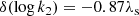 $$ \begin{aligned} \delta (\log {k_2}) = -0.87\lambda _{\rm s} \end{aligned} $$