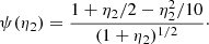 $$ \begin{aligned} \psi (\eta _2) = \frac{1+\eta _2/2-\eta _2^2/10}{(1+\eta _2)^{1/2}}\cdot \end{aligned} $$