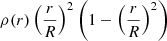 $ \rho(r) \left(\frac{r}{R}\right)^2\left(1-\left(\frac{r}{R}\right)^2\right) $