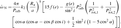 $$ \begin{aligned} \begin{aligned} \dot{\omega }_\text{ N} =&\frac{4\pi }{P_\text{orb}}k_2 \left(\frac{R_{*}}{a}\right)^5\Bigg [15f(e)-\frac{g(e)}{\sin ^2 i}P_\text{orb}^2\left(\frac{1}{P_\text{rot,1}^2}+\frac{1}{P_\text{rot,2}^2}\right)\\&\bigg [\cos \alpha \left(\cos \alpha -\cos \beta \cos i\right) +\frac{1}{2}\sin ^2 i\left(1-5\cos ^2\alpha \right)\bigg ] \Bigg ].\end{aligned} \end{aligned} $$