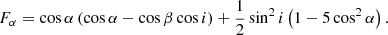 $$ \begin{aligned} F_\alpha = \cos \alpha \left(\cos \alpha -\cos \beta \cos i\right) +\frac{1}{2}\sin ^2 i\left(1-5\cos ^2\alpha \right). \end{aligned} $$