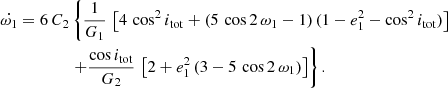 $$ \begin{aligned} \dot{\omega _1}=6\,C_2&\left\{ \frac{1}{G_1}\,\left[4\,\cos ^2{i_{\rm tot}} + (5\,\cos {2\,\omega _1} - 1)\,(1 - e_1^2 - \cos ^2{i_{\rm tot}})\right]\right. \nonumber \\&\left.+ \frac{\cos {i_{\rm tot}}}{G_2}\,\left[2 + e_1^2\,(3 - 5\,\cos {2\,\omega _1})\right]\right\} . \end{aligned} $$