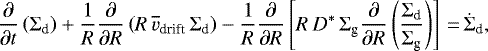 \begin{equation*} \frac{\partial}{\partial t} \left(\Sigma_{\text{d}}\right) &#x002B; \frac{1}{R} \frac{\partial}{\partial R} \left( R \,\overline{v}_{\text{drift}} \,\Sigma_{\text{d}} \right) - \frac{1}{R} \frac{\partial}{\partial R} \left[R \,D^{*} \,\Sigma_{\text{g}} \frac{\partial}{\partial R} \left( \frac{\Sigma_{\text{d}}}{\Sigma_{\text{g}}} \right) \right]\,{=}\,\dot{\Sigma}_{\text{d}},\end{equation*}