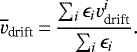 \begin{equation*} \overline{v}_{\text{drift}}\,{=}\,\dfrac{ \sum_i \epsilon_i v_{\text{drift}}^i }{ \sum_i \epsilon_i }.\end{equation*}