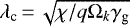 $\lambda_{\text{c}}\,{=}\,\sqrt{\chi/q\Omega_k\gamma_{\text{g}}}$