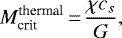 \begin{equation*} {M}_{\text{crit}}^{\text{thermal}}\,{=}\,\dfrac{\chi c_s}{G},\end{equation*}