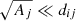 $ \sqrt{A_j}\ll d_{ij} $