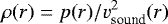\begin{equation*} \rho(r) = p(r) / v_{\textrm{sound}}^2(r) \end{equation*}