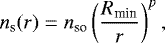 \begin{equation*} n_{\textrm{s}}(r) = n_{\textrm{so}}\left(\frac{{R_{\textrm{min}}}}{r}\right)^p,\end{equation*}