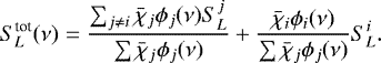 \begin{equation*}S_L^{\textrm{tot}}(\nu) = \frac{\sum_{j \ne i} \bar \chi_j \phi_j(\nu)S_L^j} {\sum \bar \chi_j \phi_j(\nu)} &#x002B; \frac{\bar \chi_i \phi_i(\nu)} {\sum \bar \chi_j \phi_j(\nu)} S_L^i. \end{equation*}