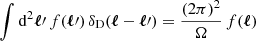 $ \int \mathrm{d}^2{\boldsymbol{\ell}}\prime \, f({\boldsymbol{\ell}}\prime) \, \delta_{\mathrm{D}}({\boldsymbol{\ell}}- {\boldsymbol{\ell}}\prime) = \frac{(2\mathrm{\pi})^2}{\Omega} \, f({\boldsymbol{\ell}}) $