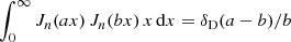 $ \int_0^\infty J_n(ax) \, J_n(bx) \, x \, {\rm d}x = \delta_{\mathrm{D}}(a-b)/b $