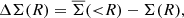 $$ \begin{aligned} \Delta \Sigma (R) = \overline{\Sigma }({ < }R) - \Sigma (R) , \end{aligned} $$