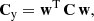$$ \begin{aligned} \mathbf C _{\mathrm{y} } = \mathbf w ^{\mathrm{T} } \, \mathbf C \, \mathbf w , \end{aligned} $$