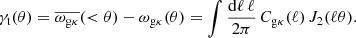 $$ \begin{aligned} \gamma _{\mathrm{t} }(\theta ) = \overline{\omega _{\rm g\kappa }}( < \theta ) - \omega _{\rm g\kappa }(\theta ) = \int \frac{\mathrm{d}\ell \, \ell }{2\mathrm \pi } \, C_{\rm g\kappa }(\ell ) \, J_2(\ell \theta ) . \end{aligned} $$