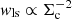 $ w_{\mathrm{ls}} \propto \Sigma_{\mathrm{c}}^{-2} $