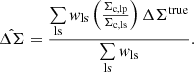 $$ \begin{aligned} \hat{\Delta \Sigma }= \frac{\sum \limits _{\mathrm{ls} } w_{\mathrm{ls} } \left( \frac{\Sigma _{\mathrm{c,lp} }}{\Sigma _{\mathrm{c,ls} }} \right) \Delta \Sigma ^{\mathrm{true} }}{\sum \limits _{\mathrm{ls} } w_{\mathrm{ls} }} . \end{aligned} $$