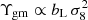 $ \Upsilon_{\mathrm{gm}} \propto b_{\mathrm{L}} \, \sigma_8^2 $