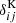 $ \delta^{\mathrm{K}}_{ij} $