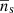 $ \overline{n}_{\mathrm{s}} $