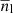 $ \overline{n}_{\mathrm{l}} $
