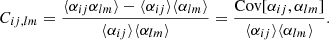 $$ \begin{aligned} C_{ij,lm} = \frac{\langle \alpha _{ij} \alpha _{lm} \rangle - \langle \alpha _{ij} \rangle \langle \alpha _{lm} \rangle }{\langle \alpha _{ij} \rangle \langle \alpha _{lm} \rangle } = \frac{\mathrm{Cov} [ \alpha _{ij}, \alpha _{lm}]}{\langle \alpha _{ij} \rangle \langle \alpha _{lm} \rangle } . \end{aligned} $$