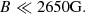 $$ \begin{aligned} B \ll 2650 \mathrm{G} . \end{aligned} $$