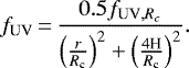 \begin{equation*} f_{\textrm{UV}}\,{=}\,\frac{0.5 f_{\textrm{UV},R_c}}{\left(\frac{r}{R_{\textrm{c}}}\right)^2&#x002B;\left(\frac{4\textrm{H}}{R_{\textrm{c}}}\right)^2}. \end{equation*}