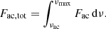 $$ \begin{aligned} F_{\rm ac,tot} = \int _{\nu _{\rm ac}}^{\nu _{\rm max}} F_{\rm ac} \, \mathrm{d}\nu . \end{aligned} $$