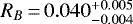 $R_B\,{=}\,0.040^{&#x002B;0.005}_{-0.004}$