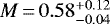 $M\,{=}\,0.58^{&#x002B;0.12}_{-0.04}$