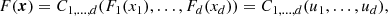 $$ \begin{aligned} F(\boldsymbol{x}) = C_{1,\ldots ,d}(F_1(x_1), \dots , F_d(x_d))=C_{1,\ldots ,d}(u_1, \ldots , u_d), \end{aligned} $$
