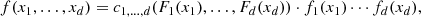 $$ \begin{aligned} f(x_1, \ldots , x_d) = c_{1,\ldots ,d}(F_1(x_1), \ldots , F_d(x_d)) \cdot f_1(x_1) \cdots f_d(x_d), \end{aligned} $$