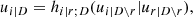 $$ \begin{aligned} u_{i|D} = h_{i|r;D}(u_{i | D \backslash r} | u_{r | D \backslash r}), \end{aligned} $$