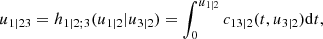 $$ \begin{aligned} u_{1| 2 3} = h_{1|2; 3}(u_{1|2} | u_{3|2}) = \int _0^{u_{1|2}} c_{13|2}(t, u_{3|2}) \mathrm{d}t, \end{aligned} $$
