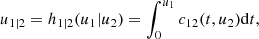 $$ \begin{aligned} u_{1| 2}&= h_{1|2}(u_{1} | u_{2}) = \int _0^{u_1} c_{12}(t, u_2) \mathrm{d}t, \end{aligned} $$