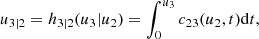 $$ \begin{aligned} u_{3| 2}&= h_{3|2}(u_{3} | u_{2}) = \int _0^{u_3} c_{23}(u_2, t) \mathrm{d}t, \end{aligned} $$
