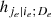 $ h_{j_e| i_e;D_e} $